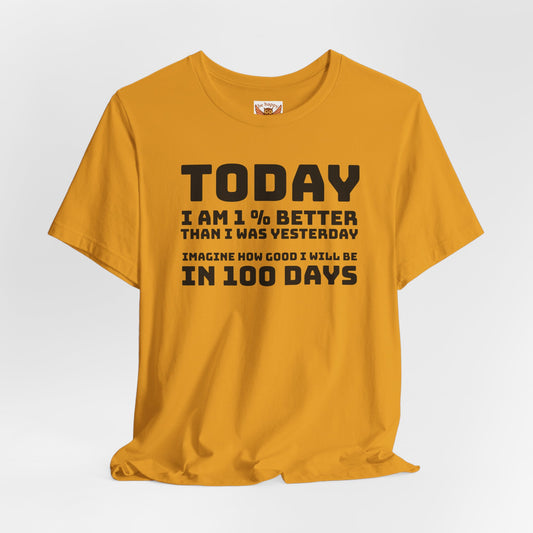Today I Am 1% Better Imagine How Good I Will Be In 100 Days T-Shirt