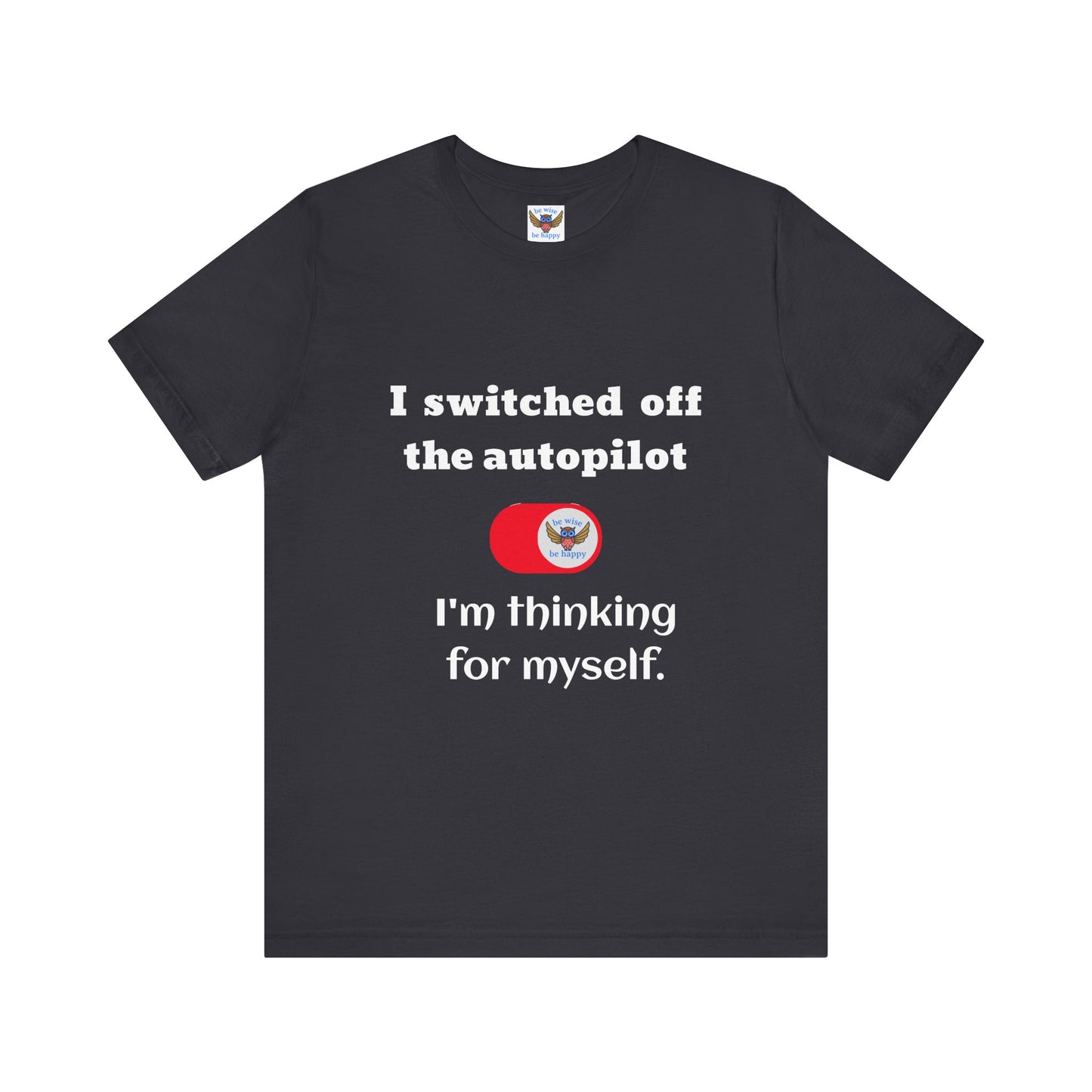 Switch off Autopilot T-Shirt