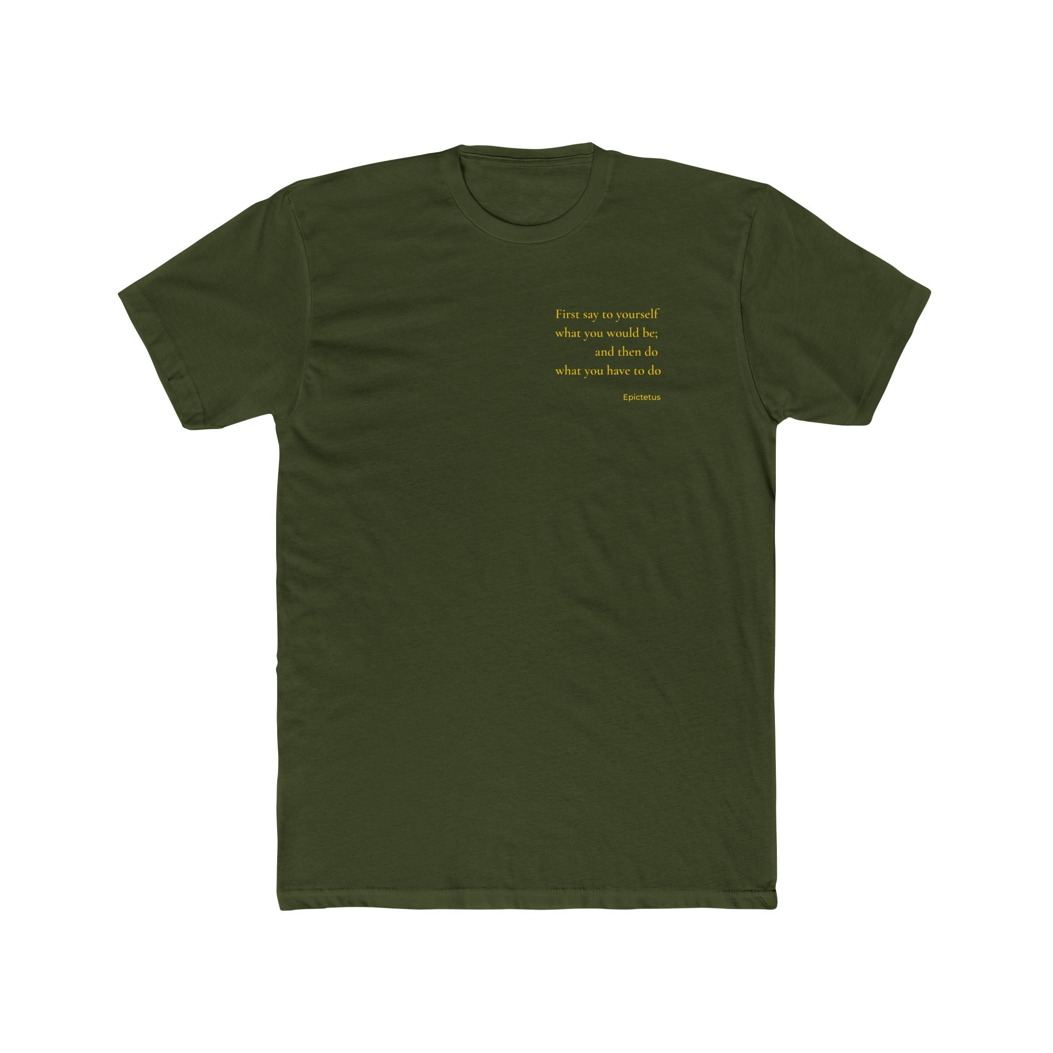 W2 First Say To Yourself What You Would Be - T-Shirt