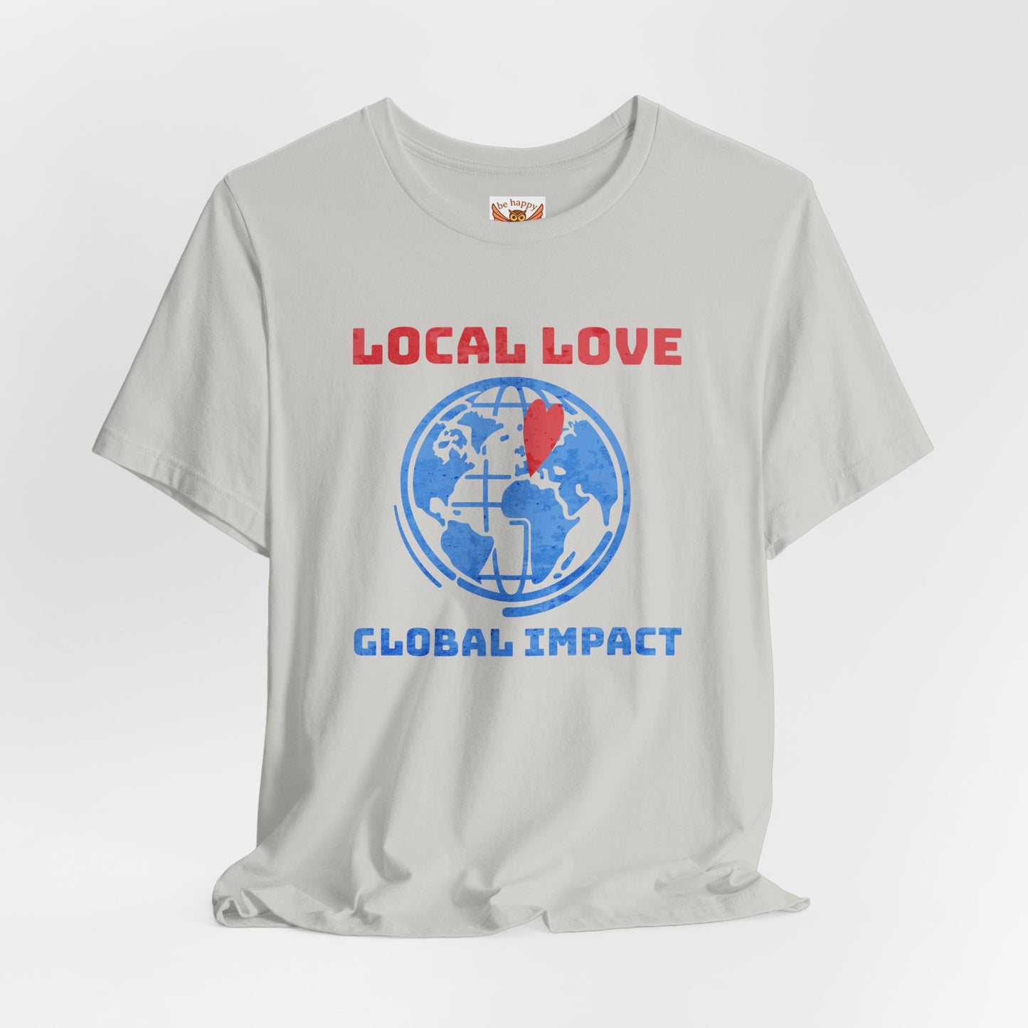 Local Love Global Impact T-Shirt