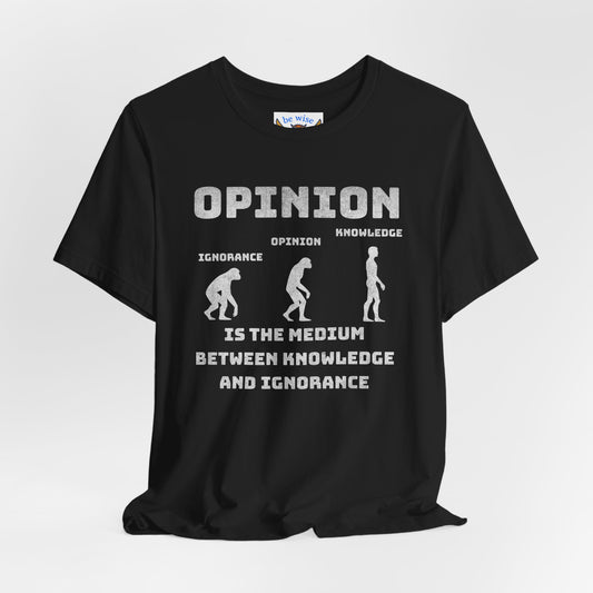 Opinion Is T-Shirt