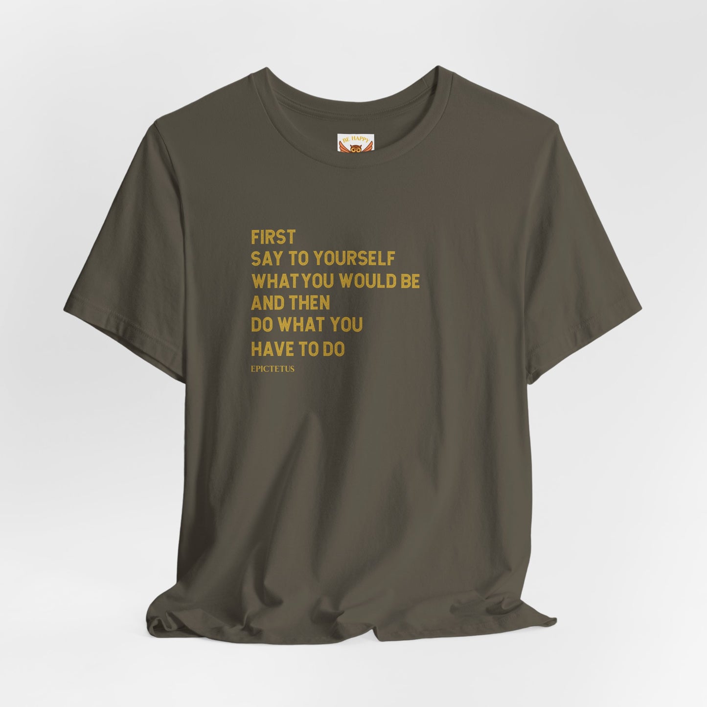 First Say To Yourself What You Would Be T-Shirt