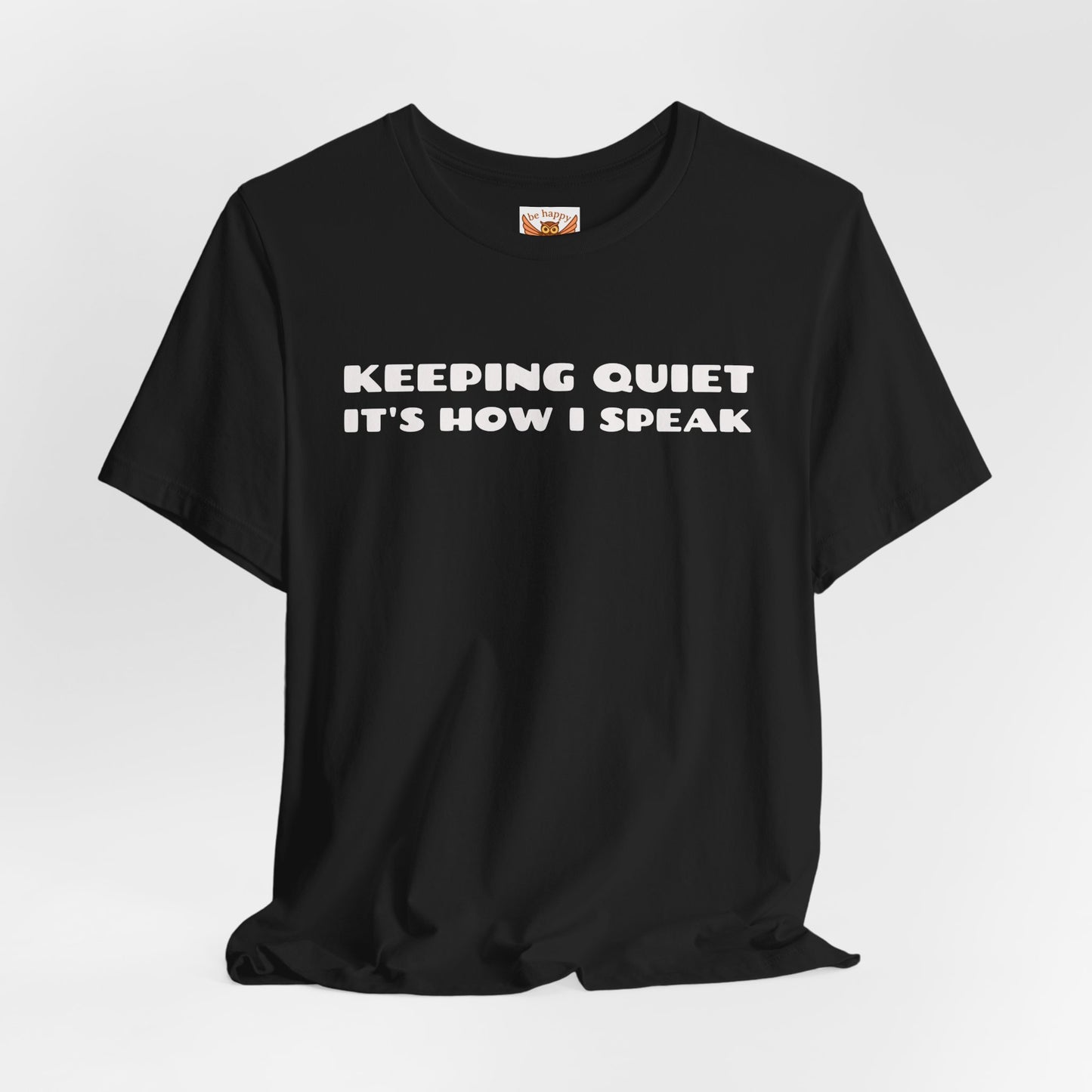 Keeping Quiet It's How I Speak T-Shirt
