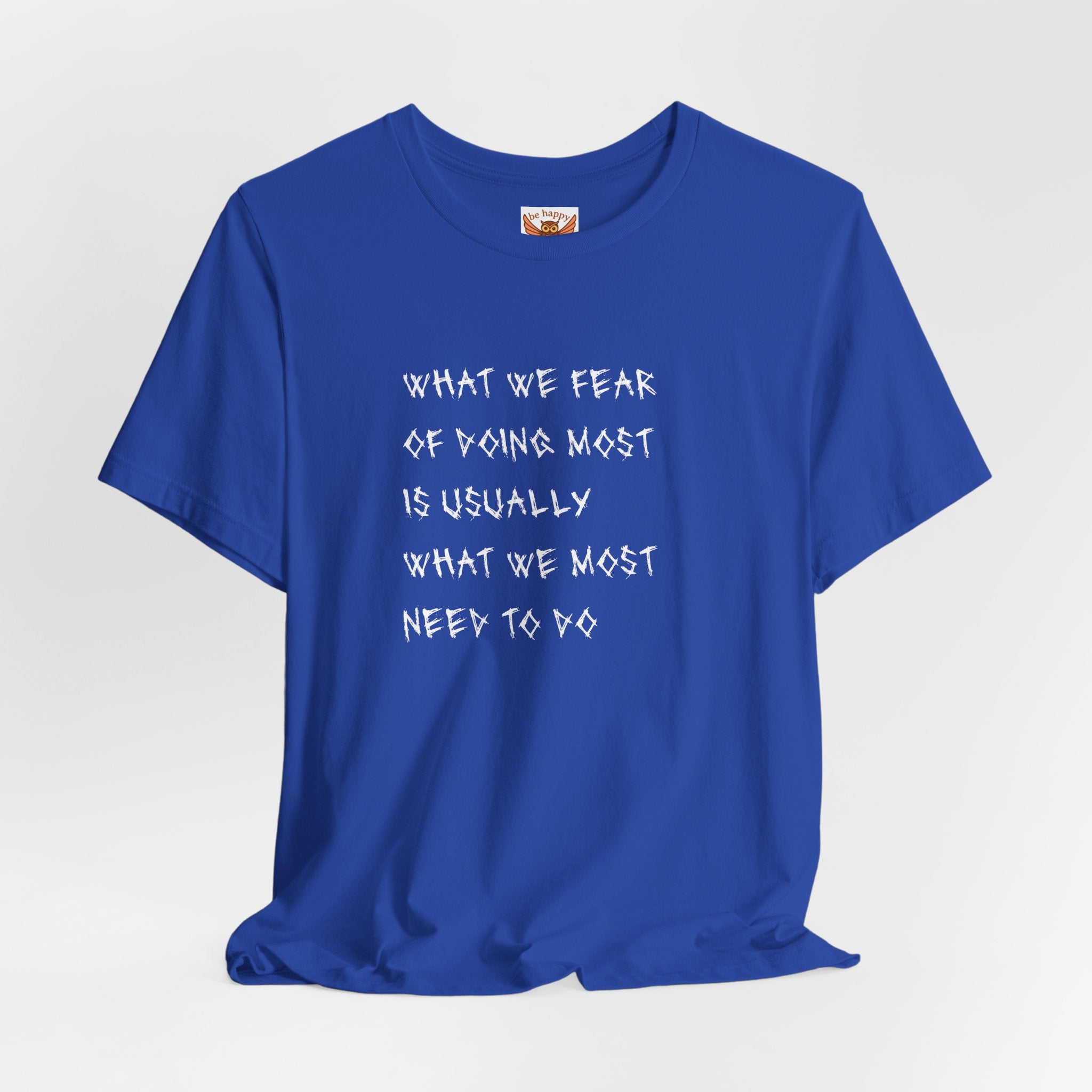 What We Fear of Doing Most T-Shirt