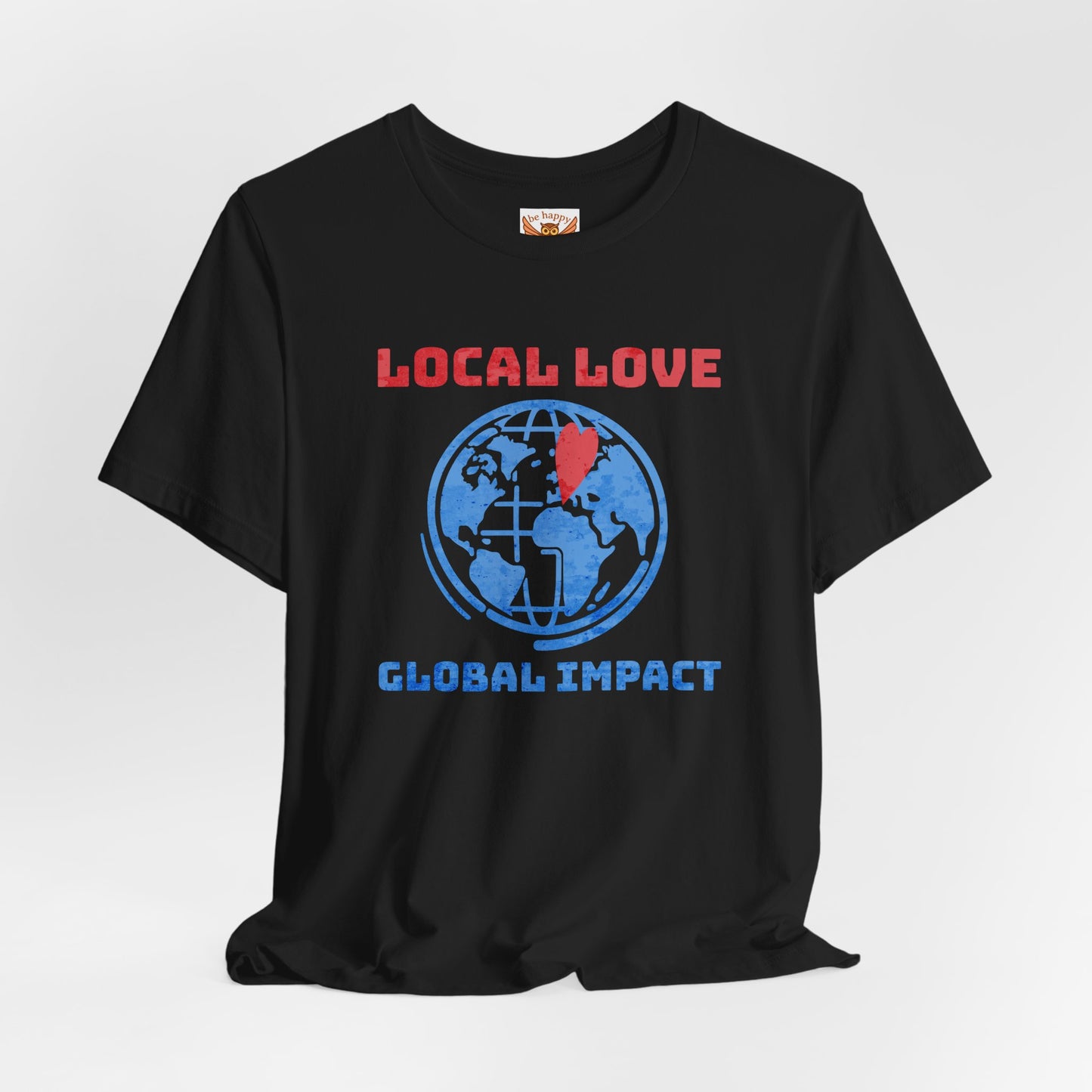 Local Love Global Impact T-Shirt