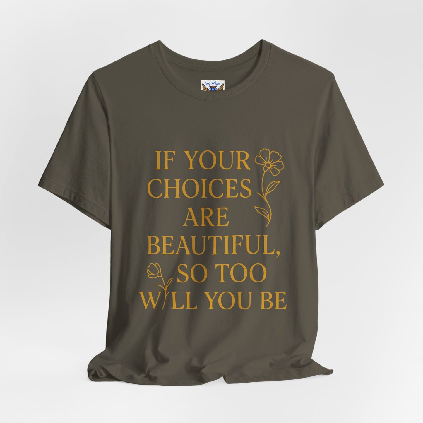 Your Choices T-Shirt