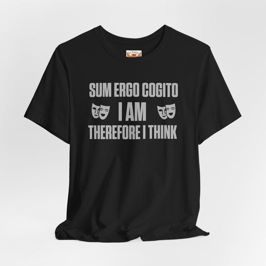 Sum Ergo Cogito / I Am Therefore I Think T‑Shirt