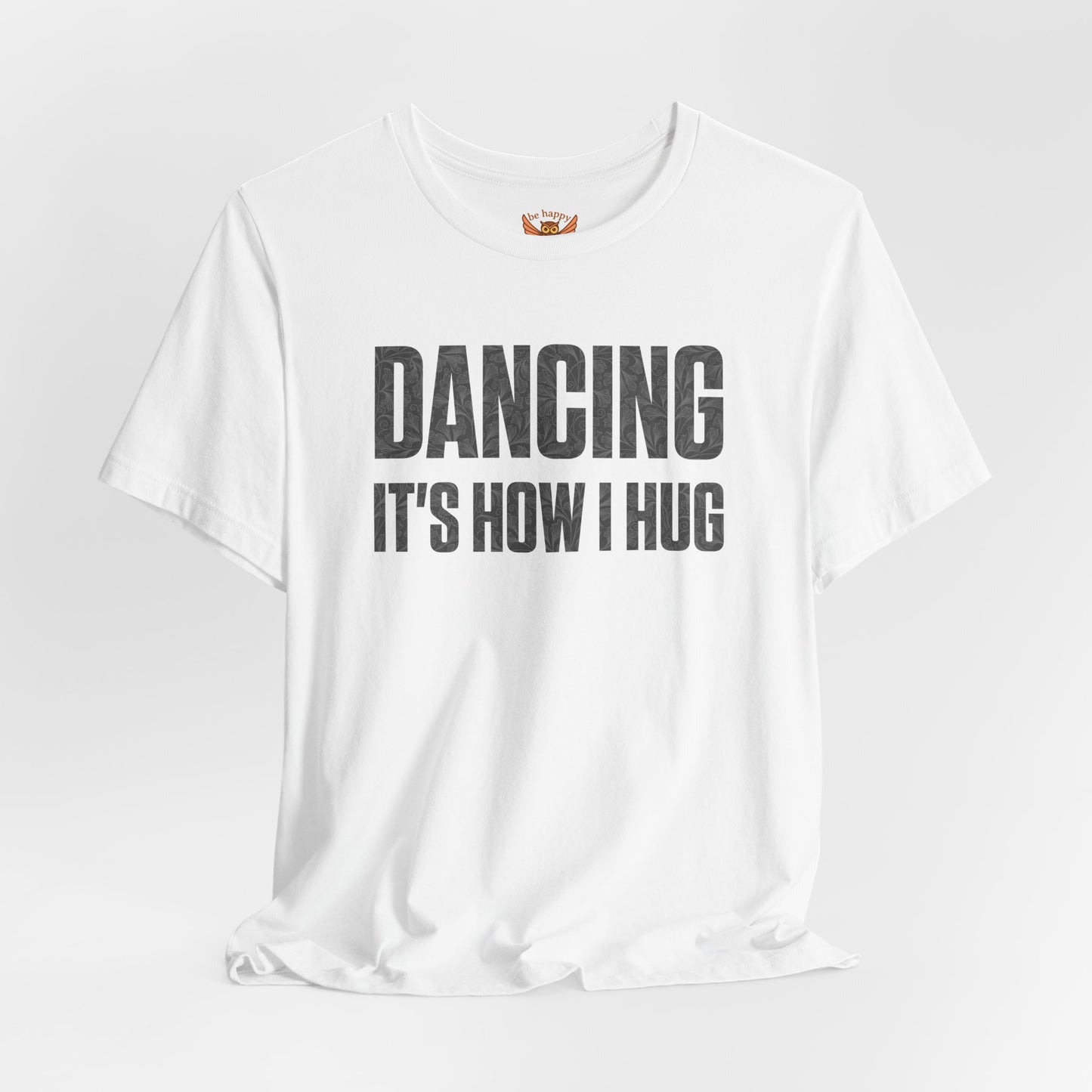 Dancing It's How I Hug T-Shirt
