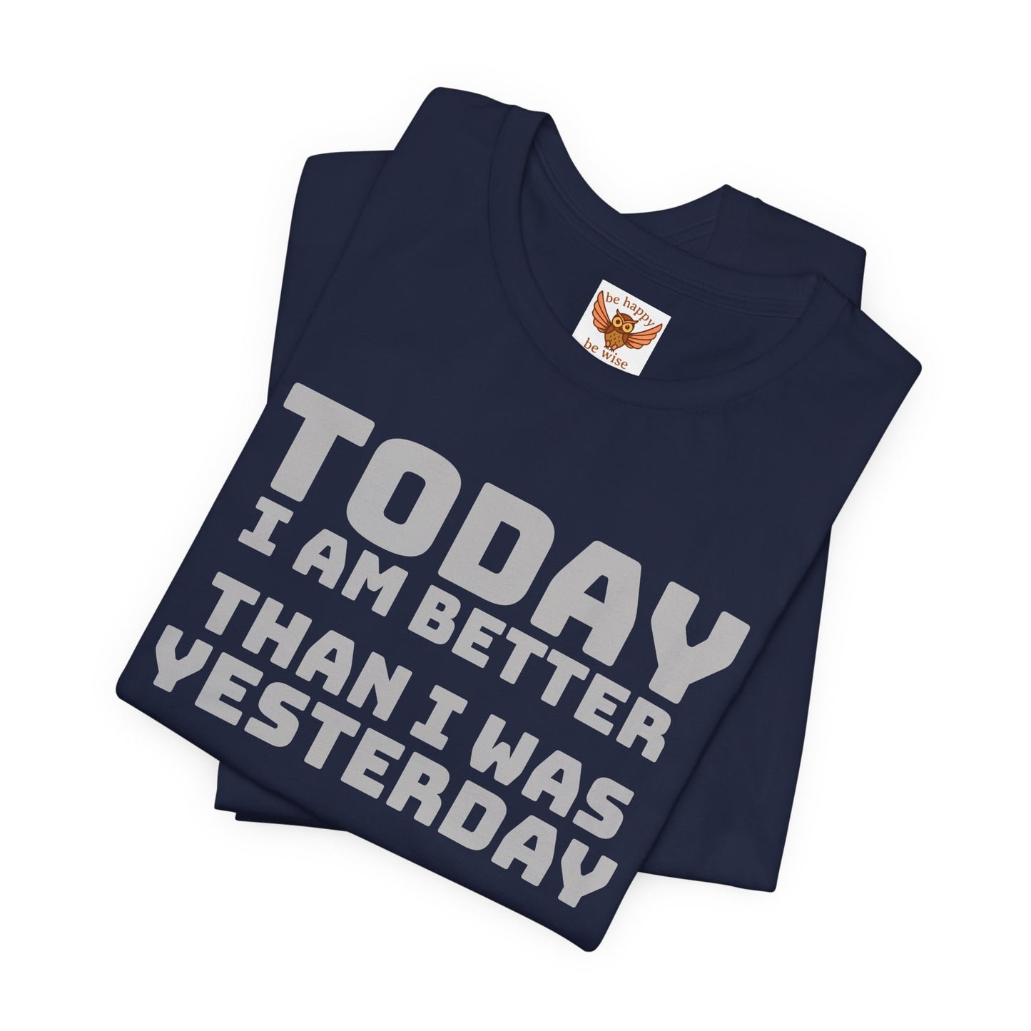 Today I Am Better Than Yesterday T-Shirt