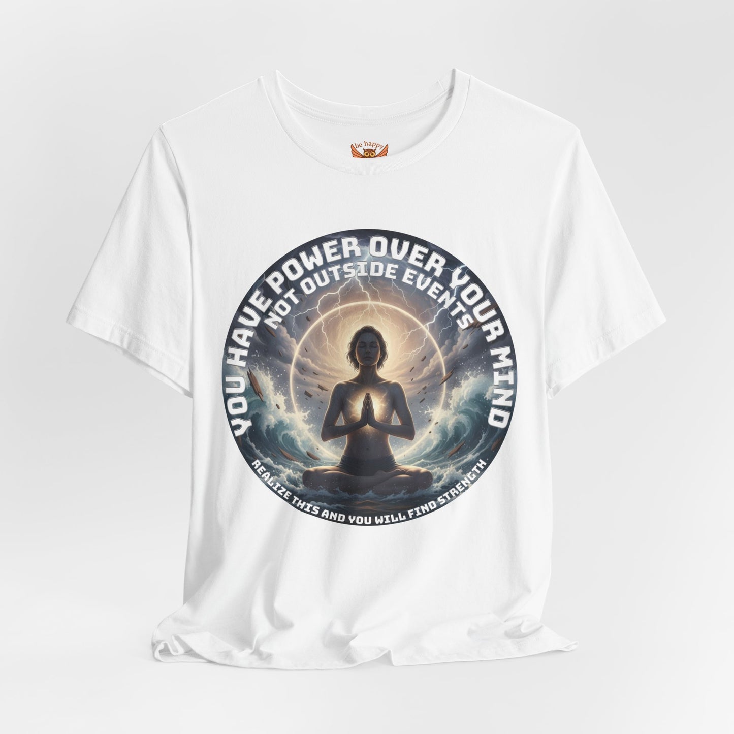 You Have Power Over Your Mind T-Shirt