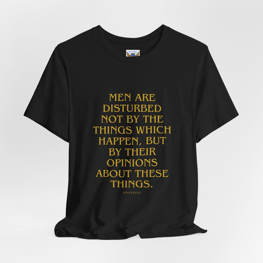 Men Are Disturbed Not By The Things T-Shirt
