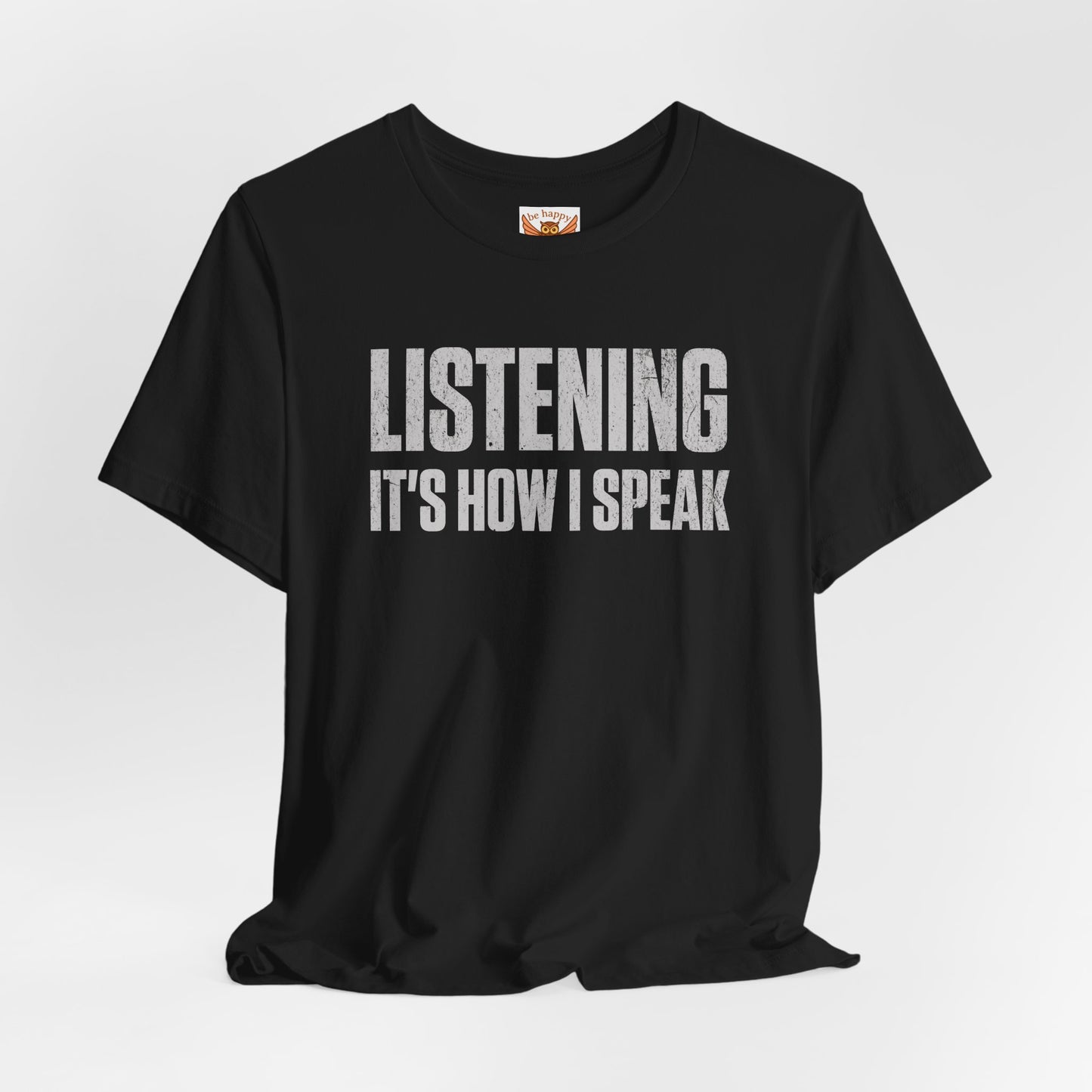 Listening It's How I Speak T-Shirt