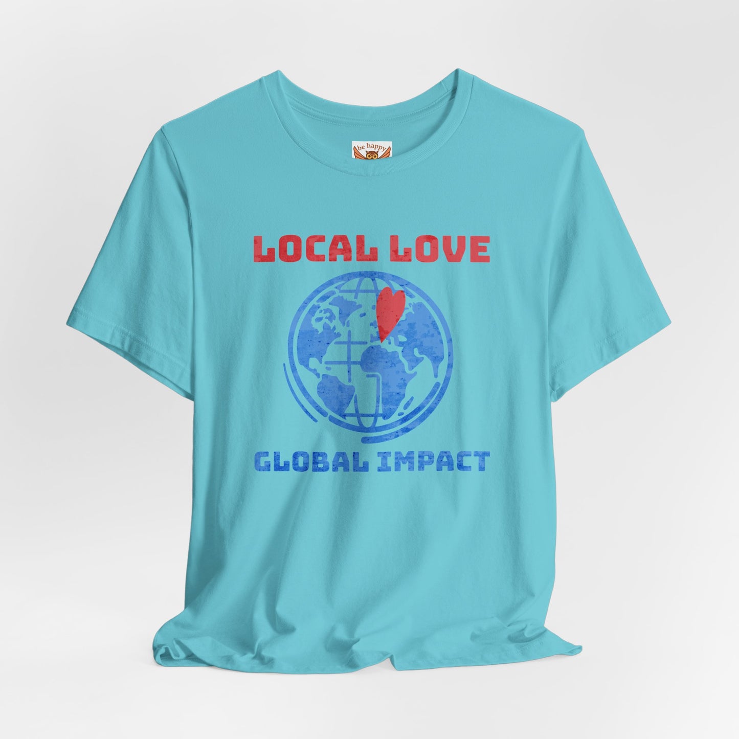 Local Love Global Impact T-Shirt
