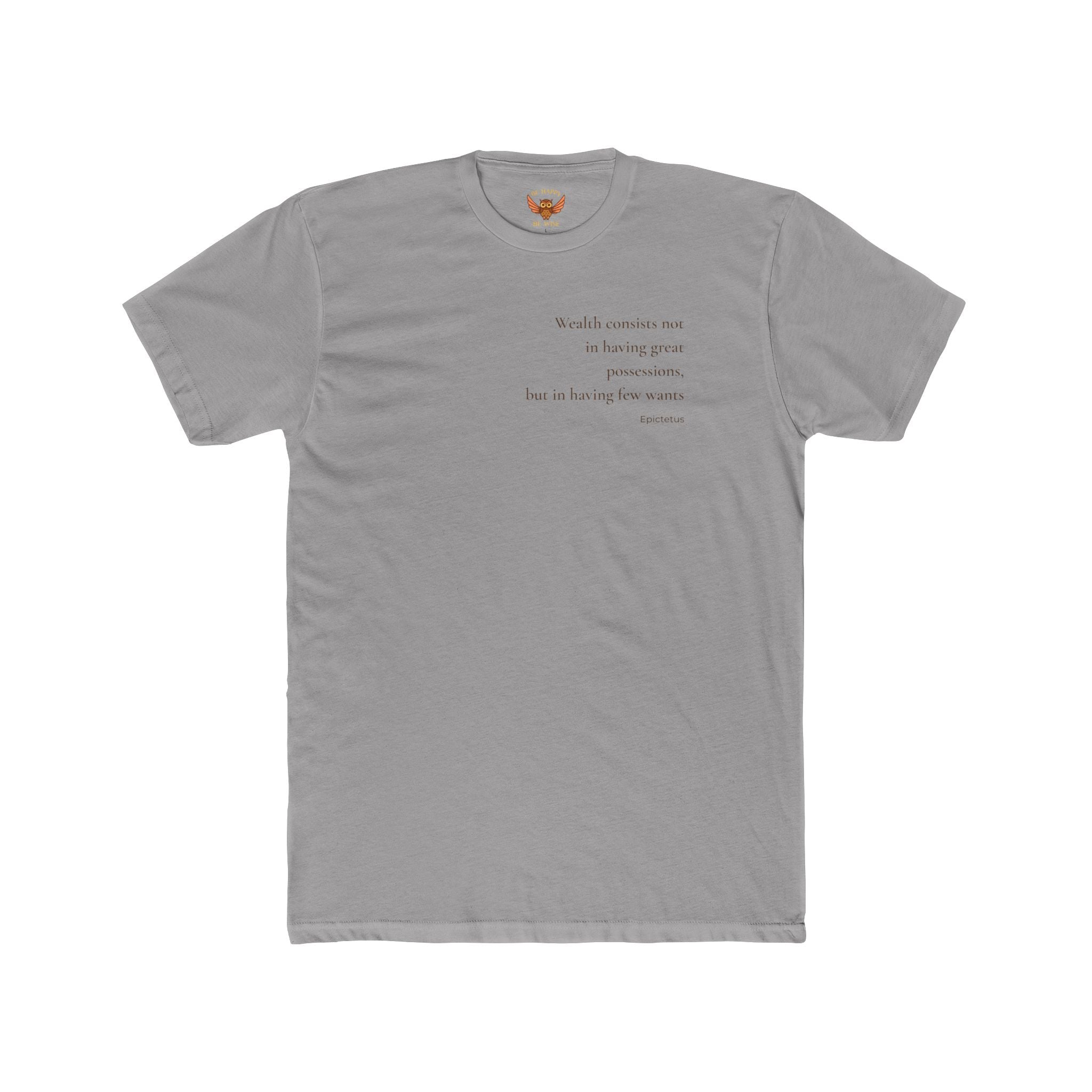 W4 Wealth Consists Not In Having Great Possessions -T-Shirt
