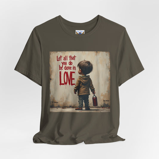 Let All Be Done in Love T-Shirt