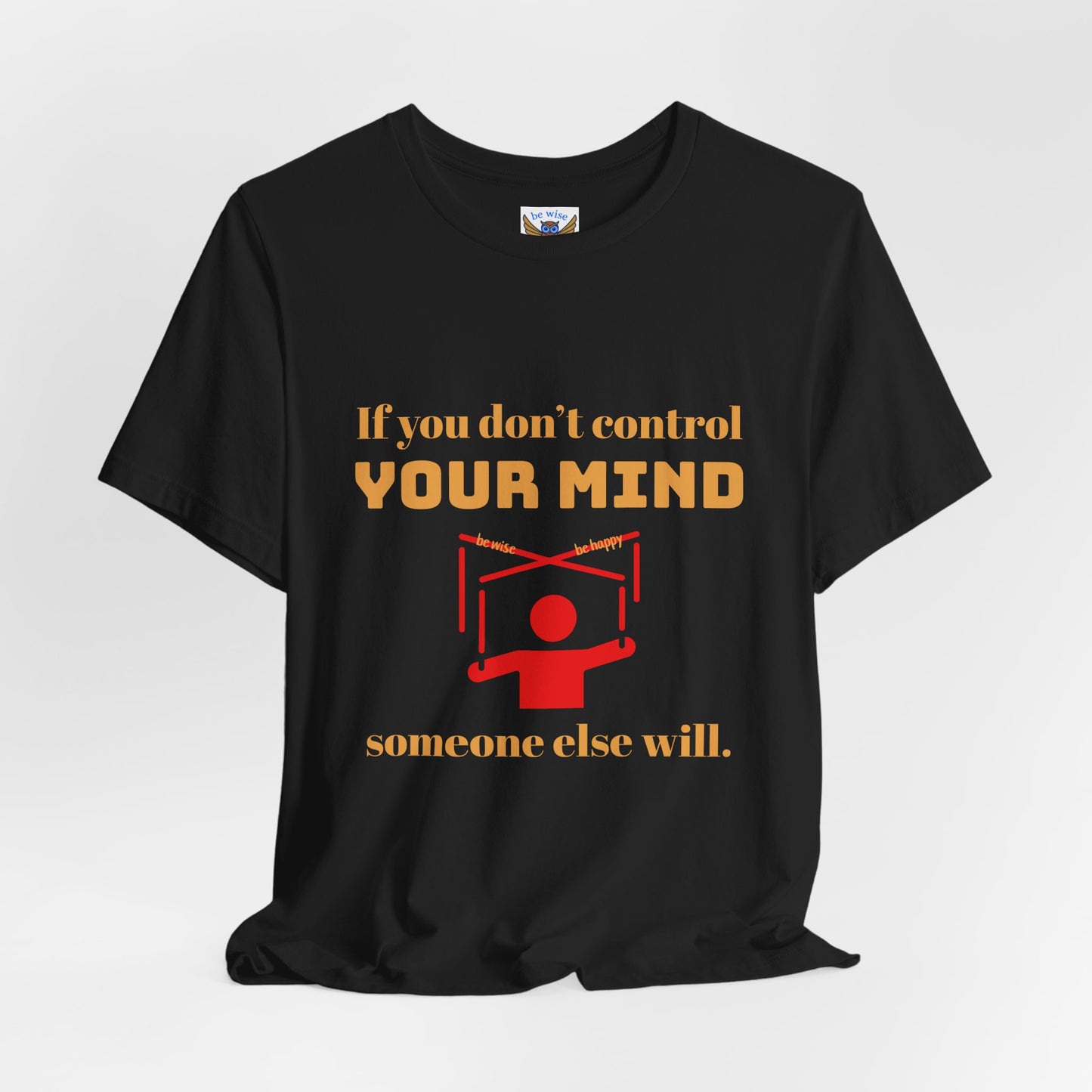 If You Don't Control Your Mind T-Shirt