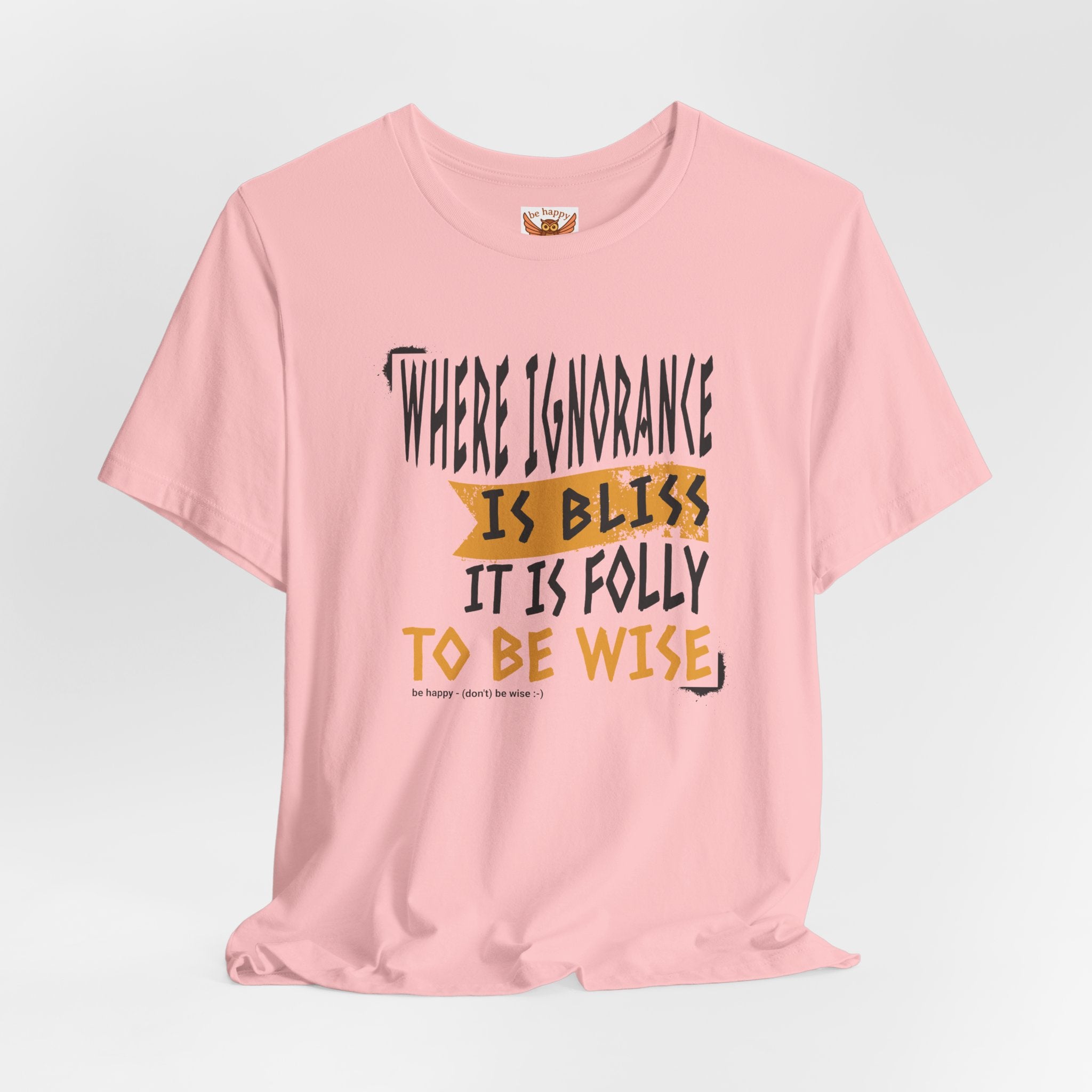 Where Ignorance Is Bliss T-Shirt