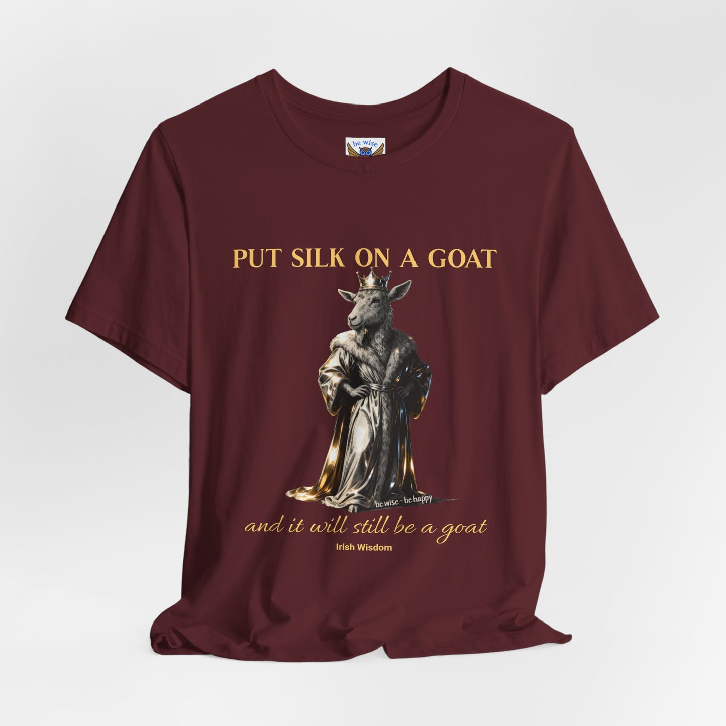 Put Silk On A Goat T-Shirt