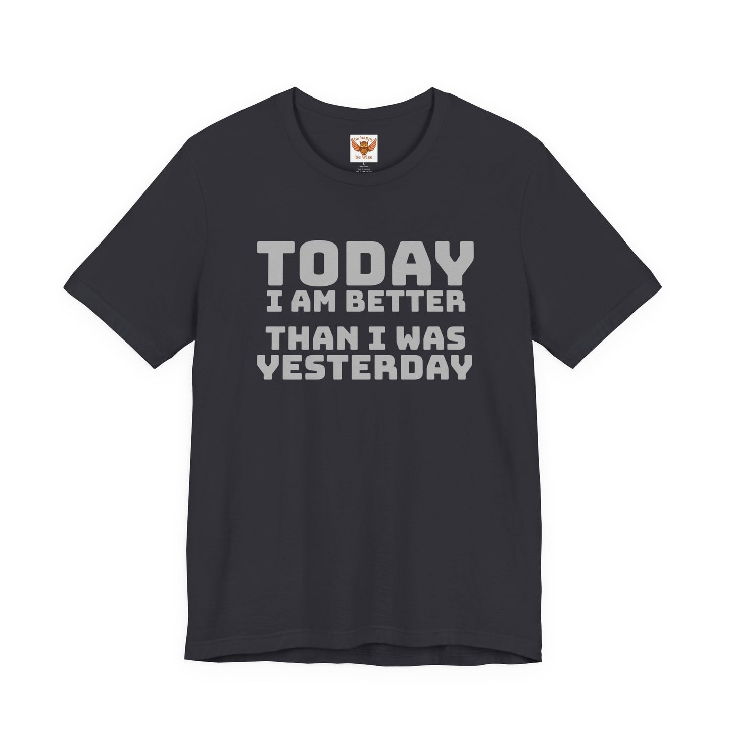 Today I Am Better Than Yesterday T-Shirt