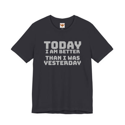 Today I Am Better Than Yesterday T-Shirt