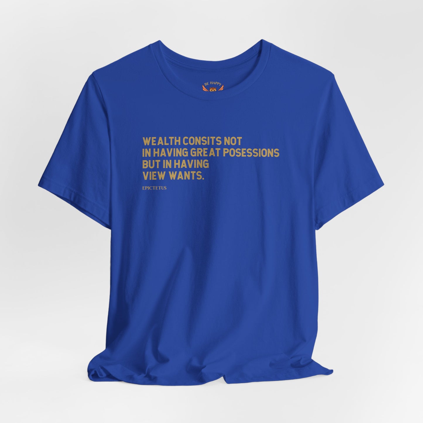 Wealtth Consists Not In Great Posessions T-Shirt