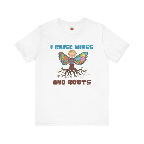 I Raise Wings and Roots T-Shirt