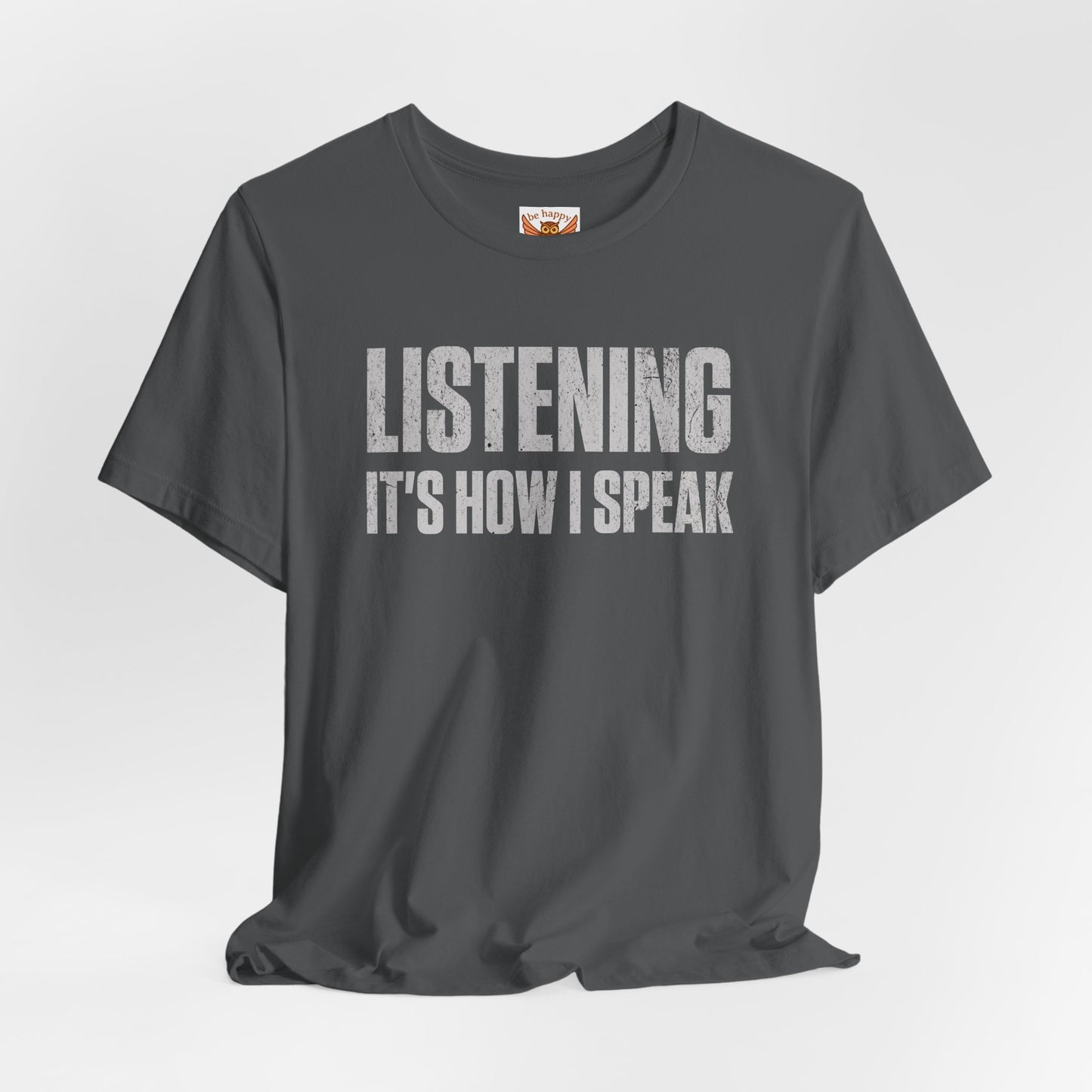Listening It's How I Speak T-Shirt