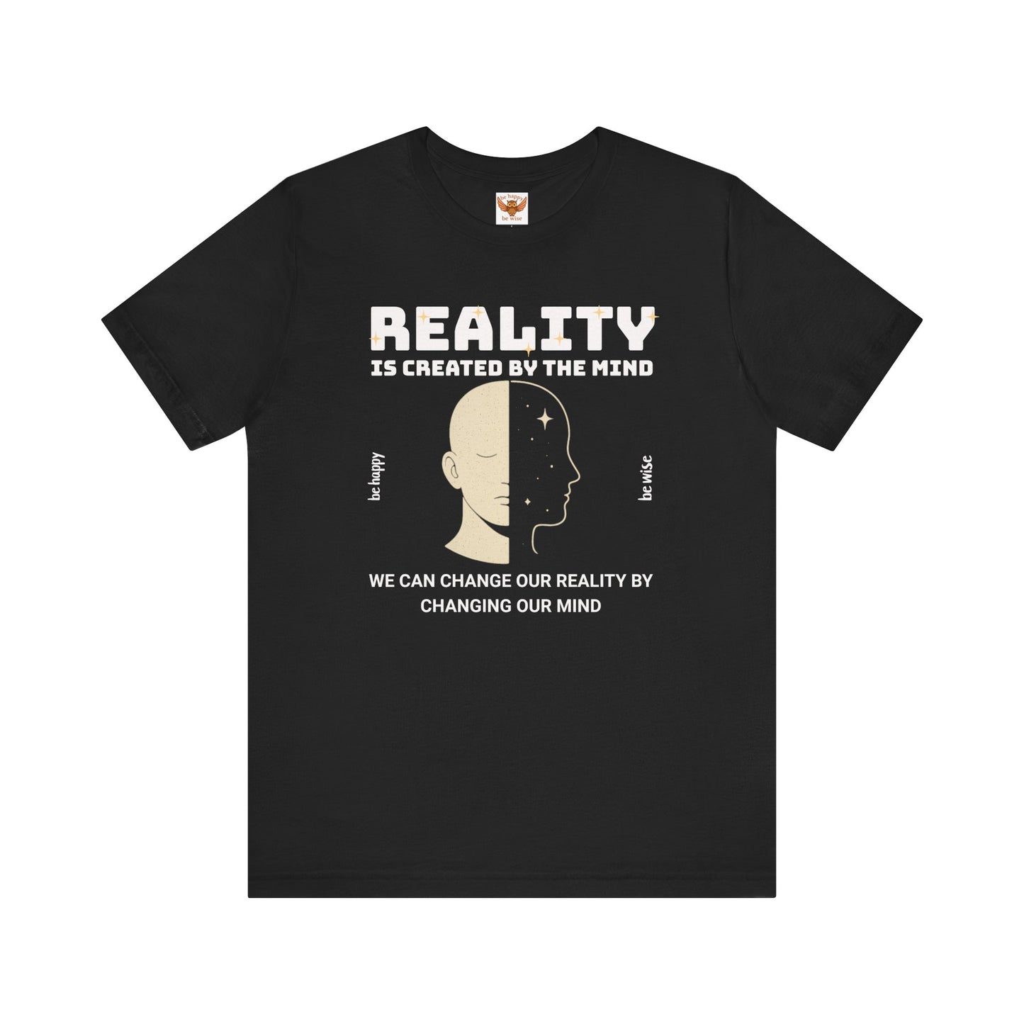 Reality Is Created By The Mind T‑Shirt