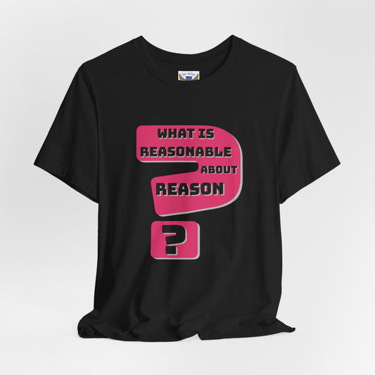 What Is Reasonable T-Shirt