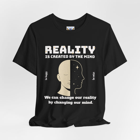 Reality Is Created By The Mind T-Shirt