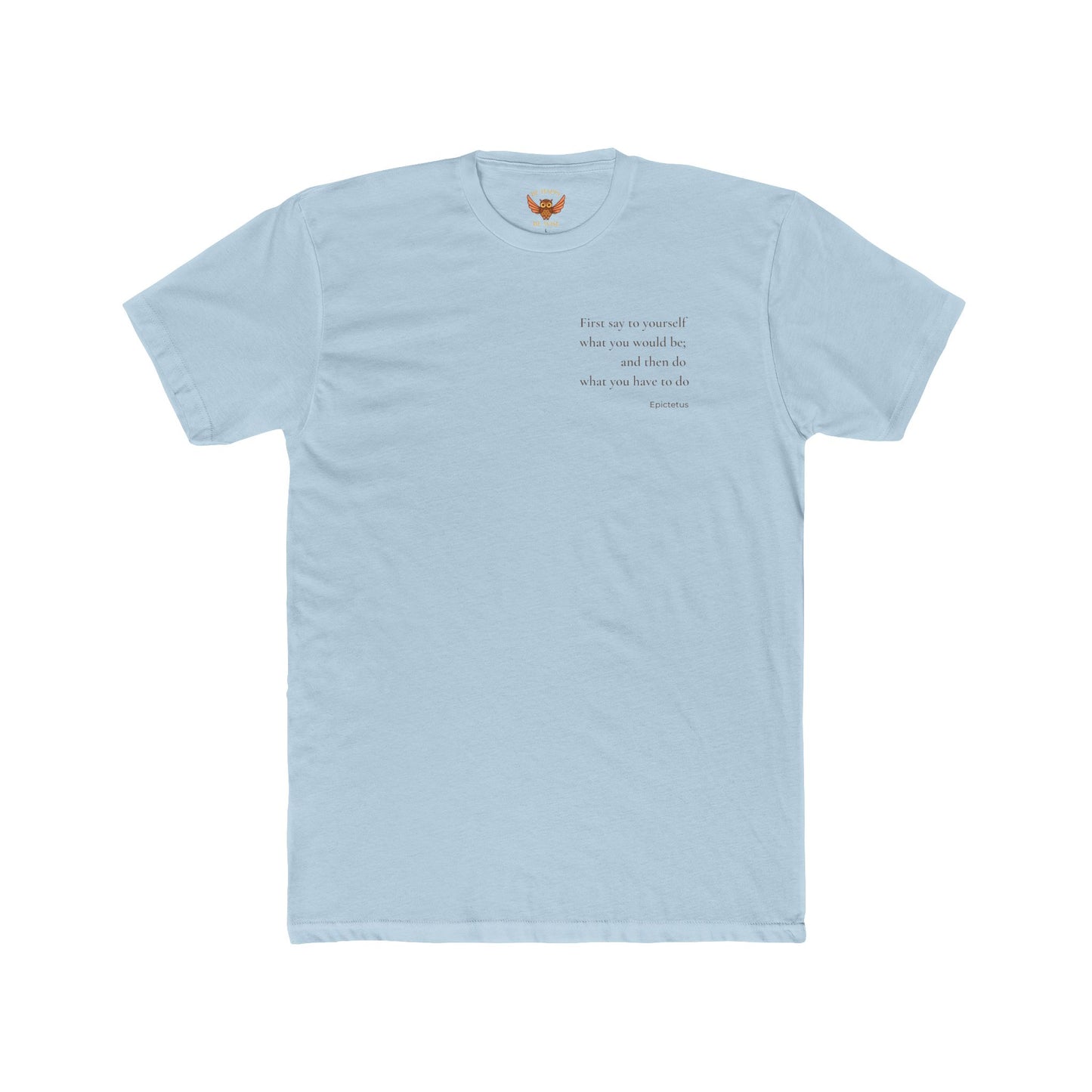 W2 First Say To Yourself What You Would Be - T-Shirt