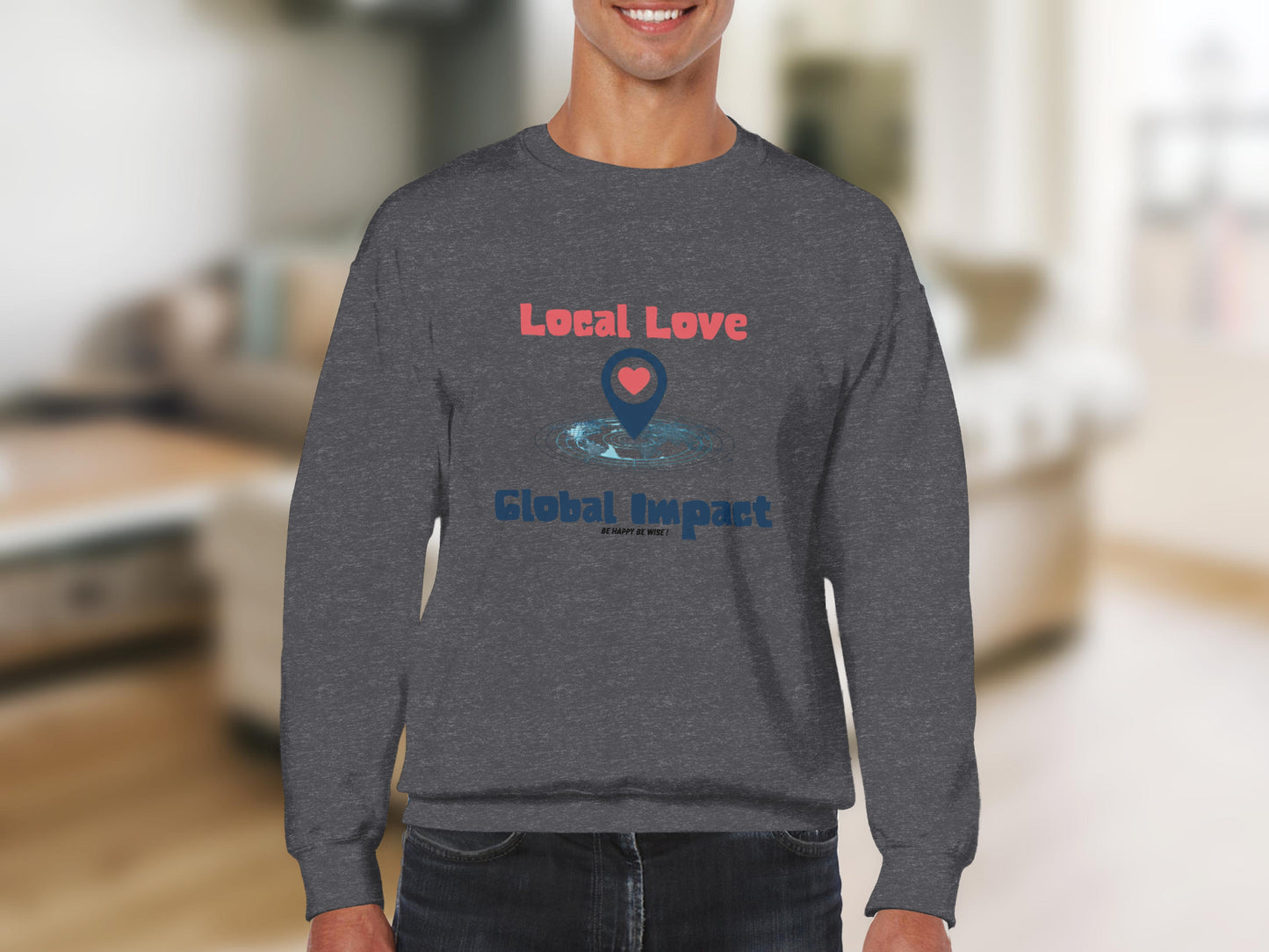 Local Love Global Impact Graphic Design Sweatshirt