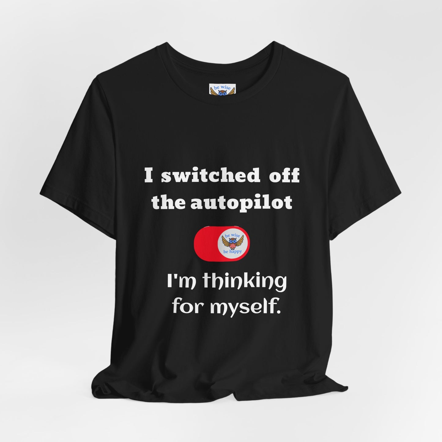 Switch off Autopilot T-Shirt