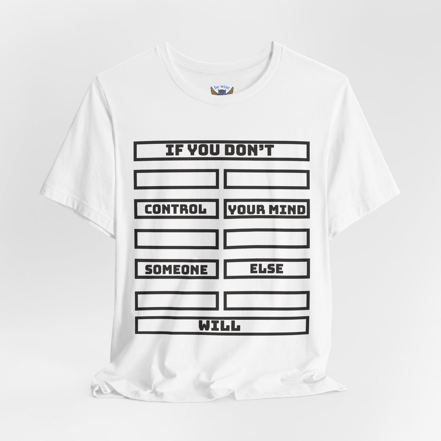 If you don't control your mind T-Shirt