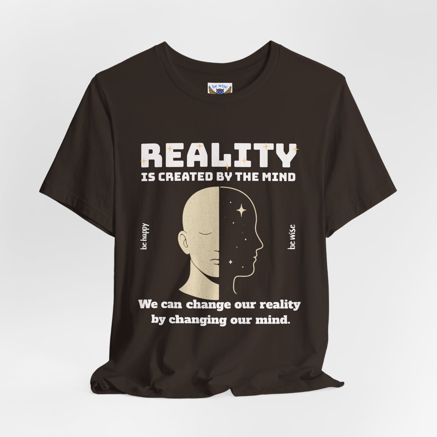 Reality Is Created By The Mind T-Shirt