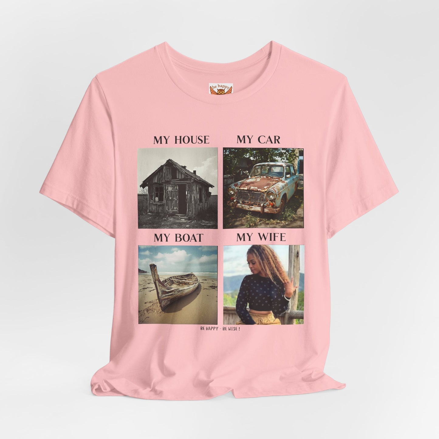 My House My Car My Boat My Wife T-Shirt