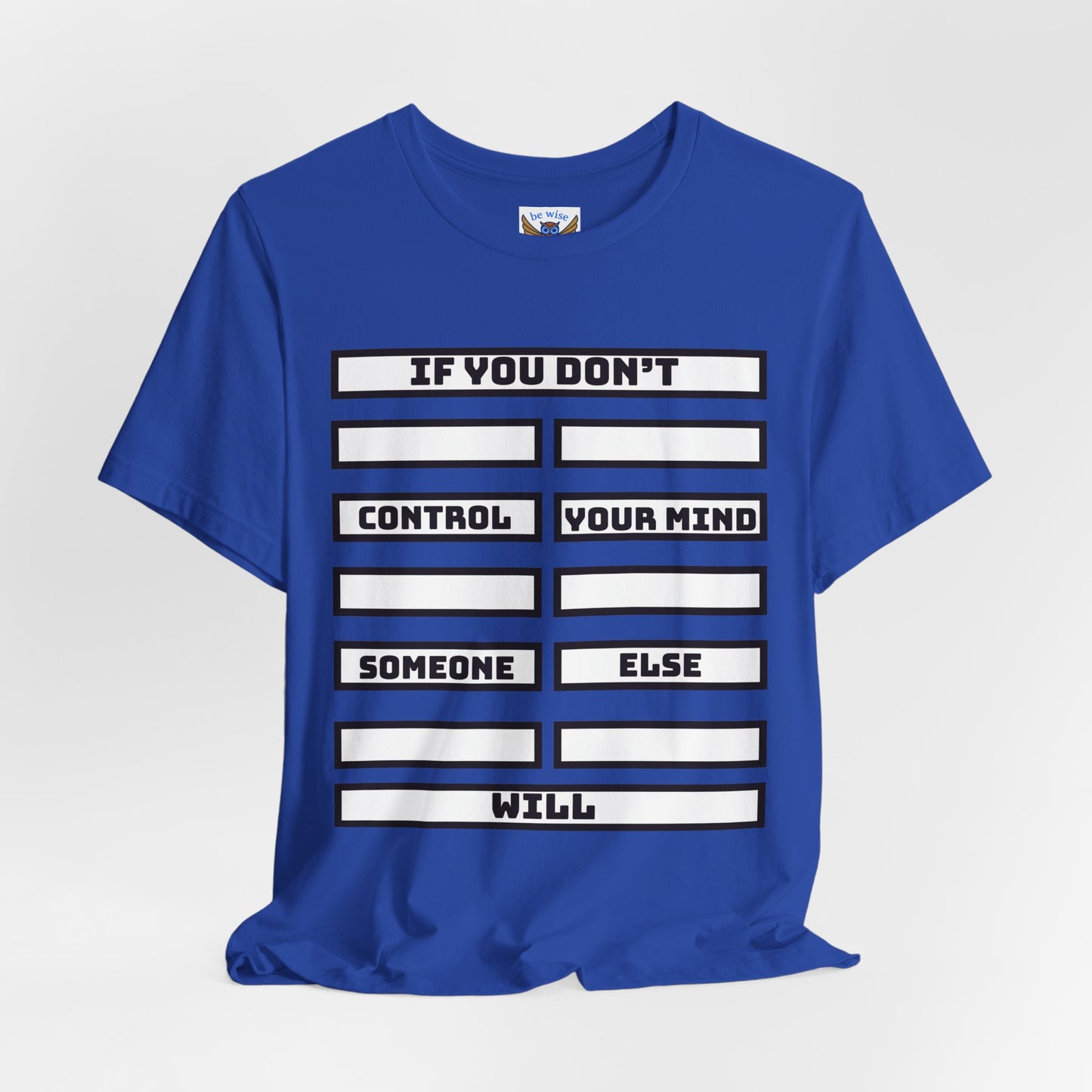 If you don't control your mind T-Shirt