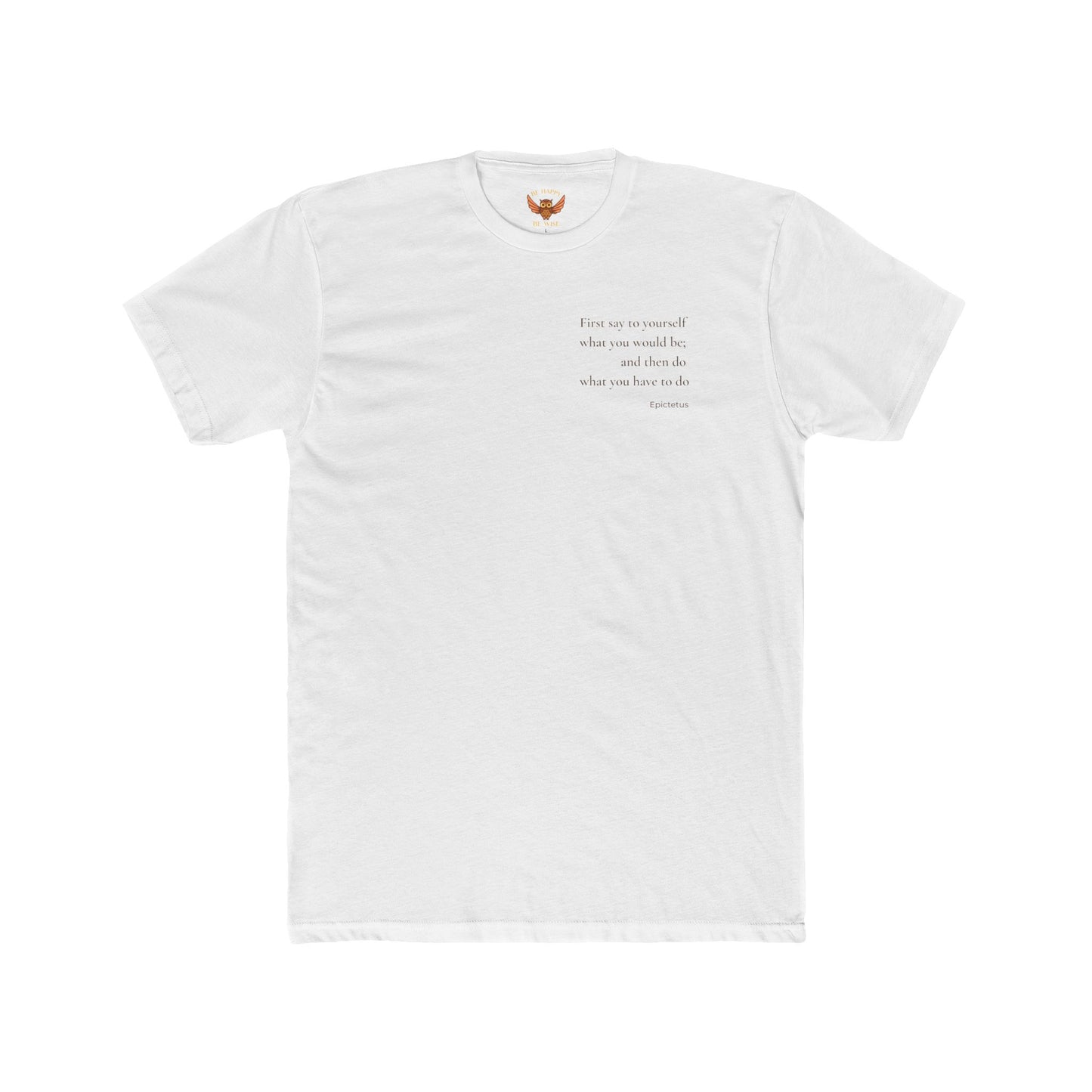 W2 First Say To Yourself What You Would Be - T-Shirt