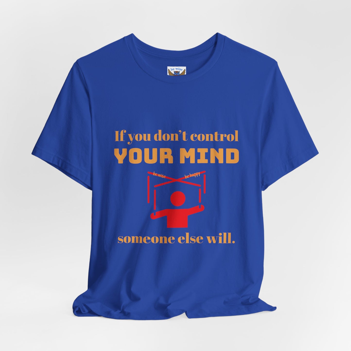 If You Don't Control Your Mind T-Shirt