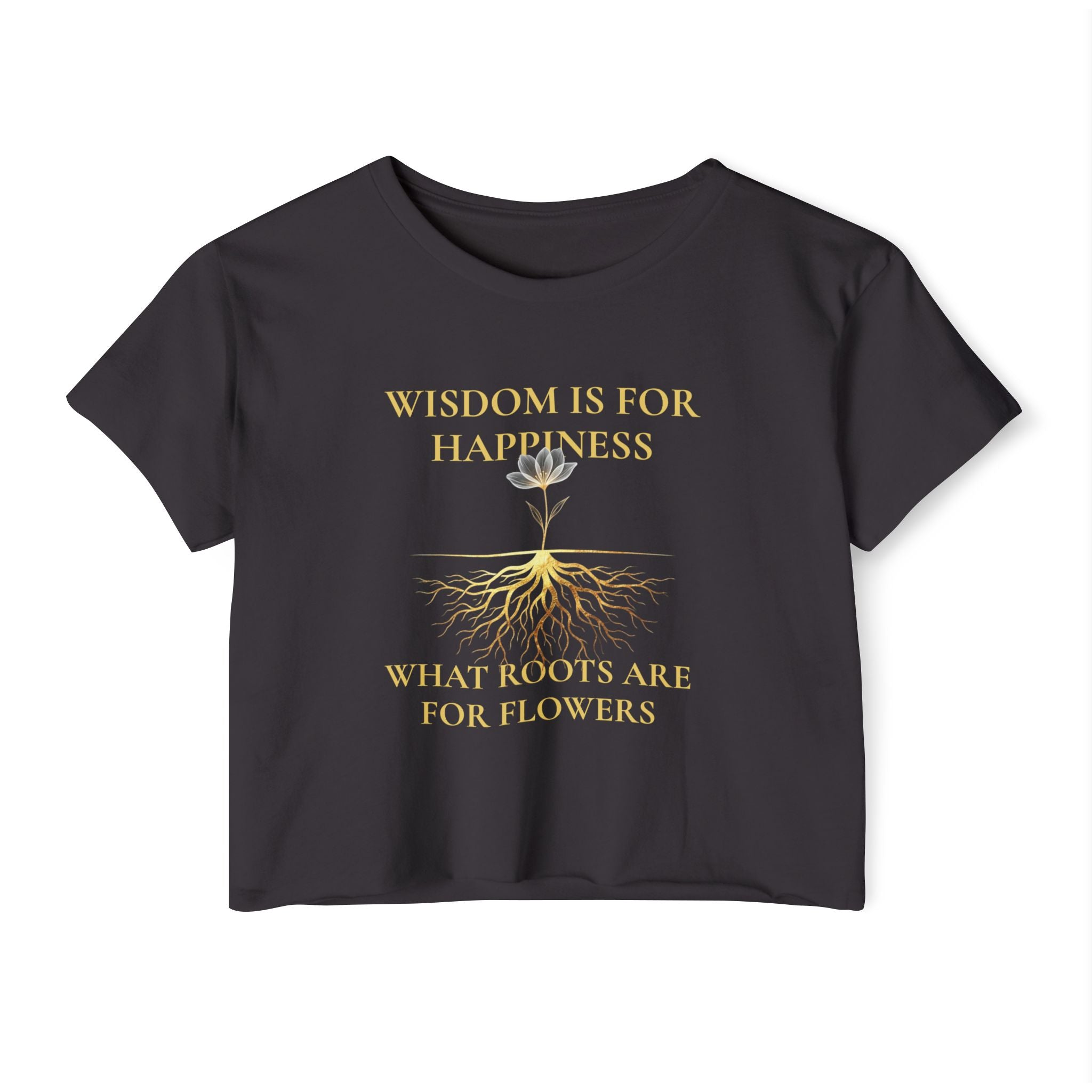 Wisdom is for Happiness What Roots are for Flowers