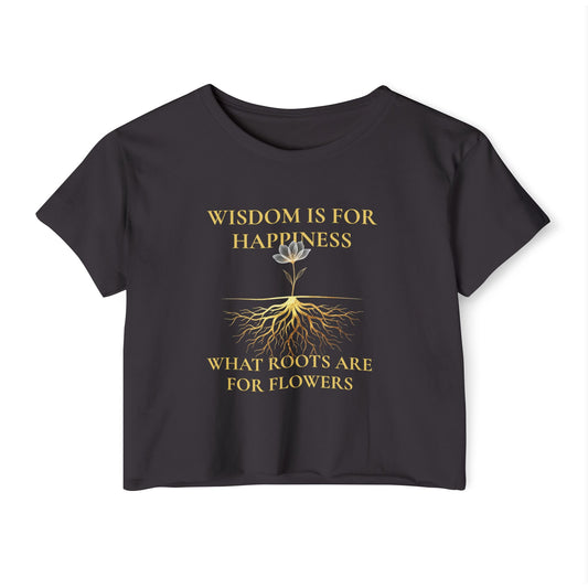 Wisdom is for Happiness What Roots are for Flowers