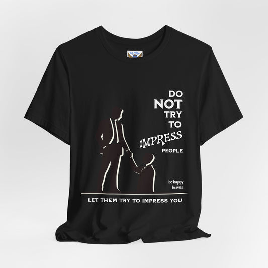 Do Not Try To Impress T-Shirt