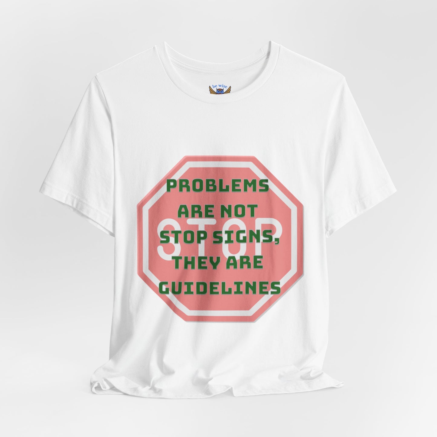 Problems Are Not Stop Signs T-Shirt