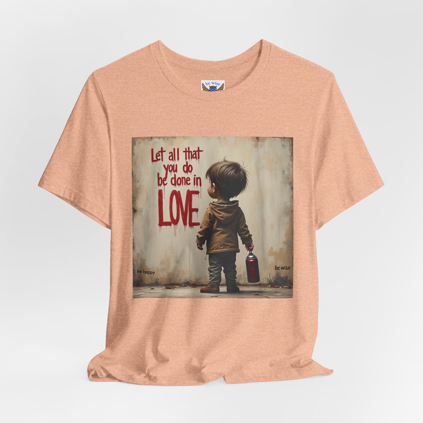 Let All Be Done in Love T-Shirt