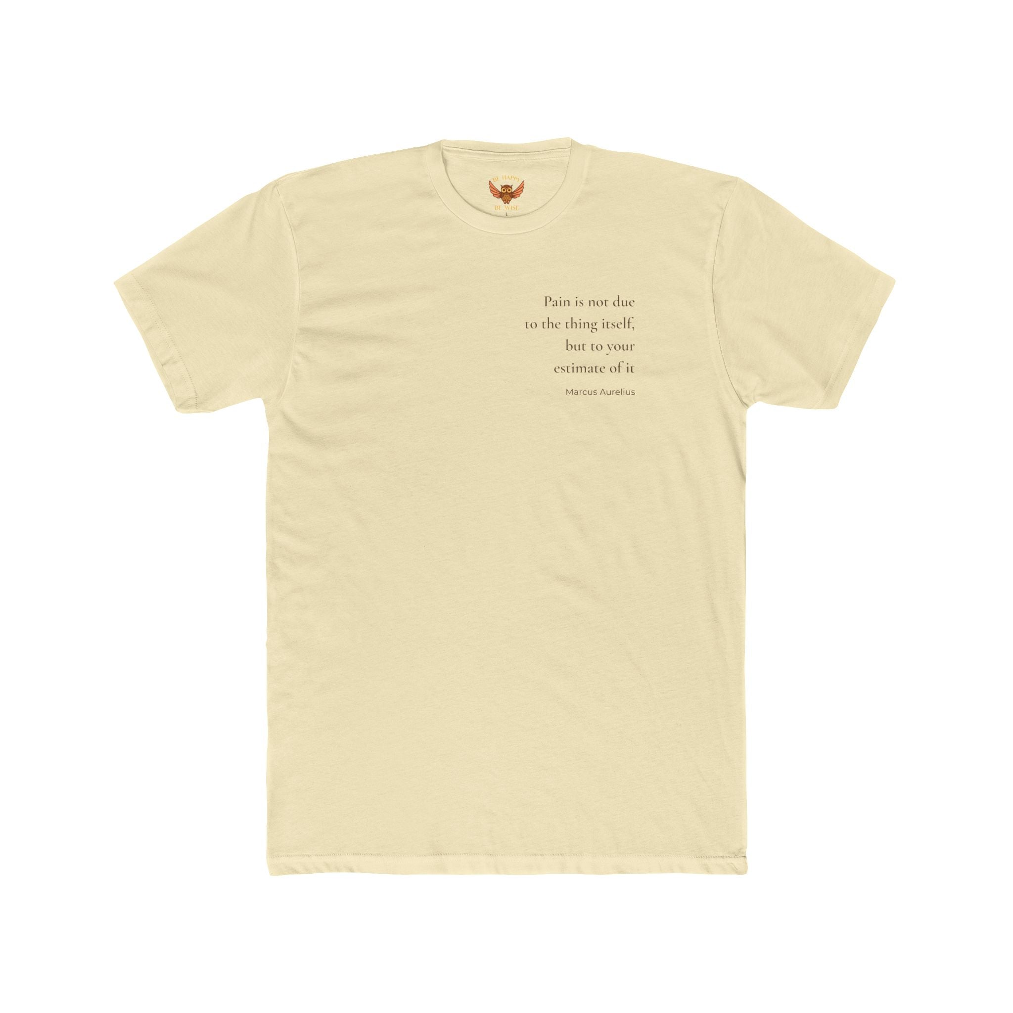 W6 Pain Is Not Due To The Thing Itself - T-Shirt