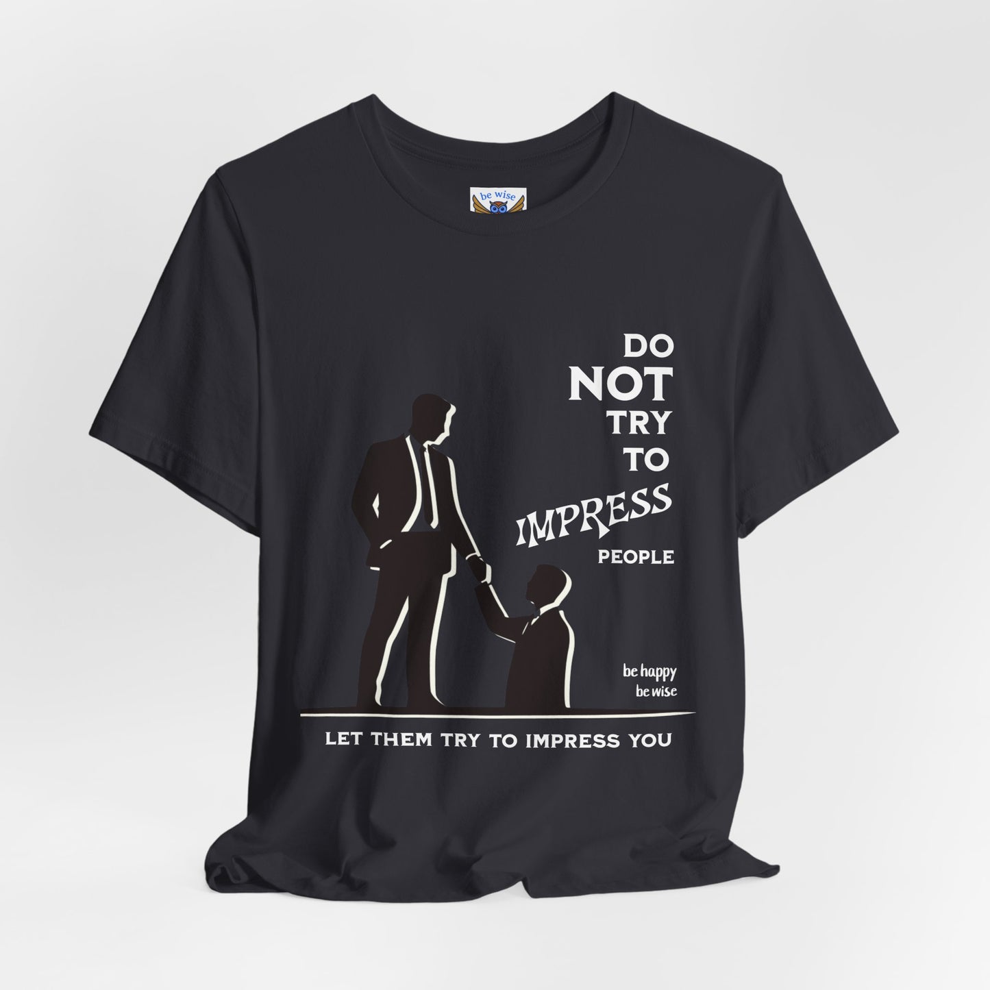 Do Not Try To Impress T-Shirt