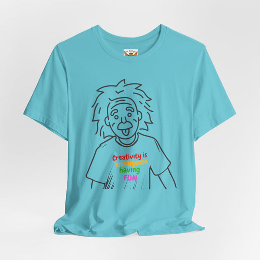 Creativity Is Fun Einstein T-Shirt