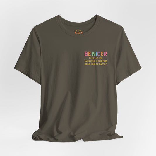 Be Nicer to Everyone T-Shirt