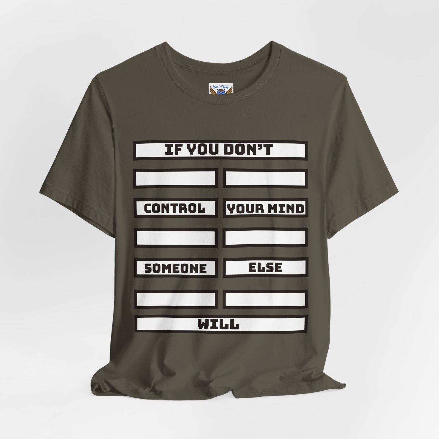 If you don't control your mind T-Shirt