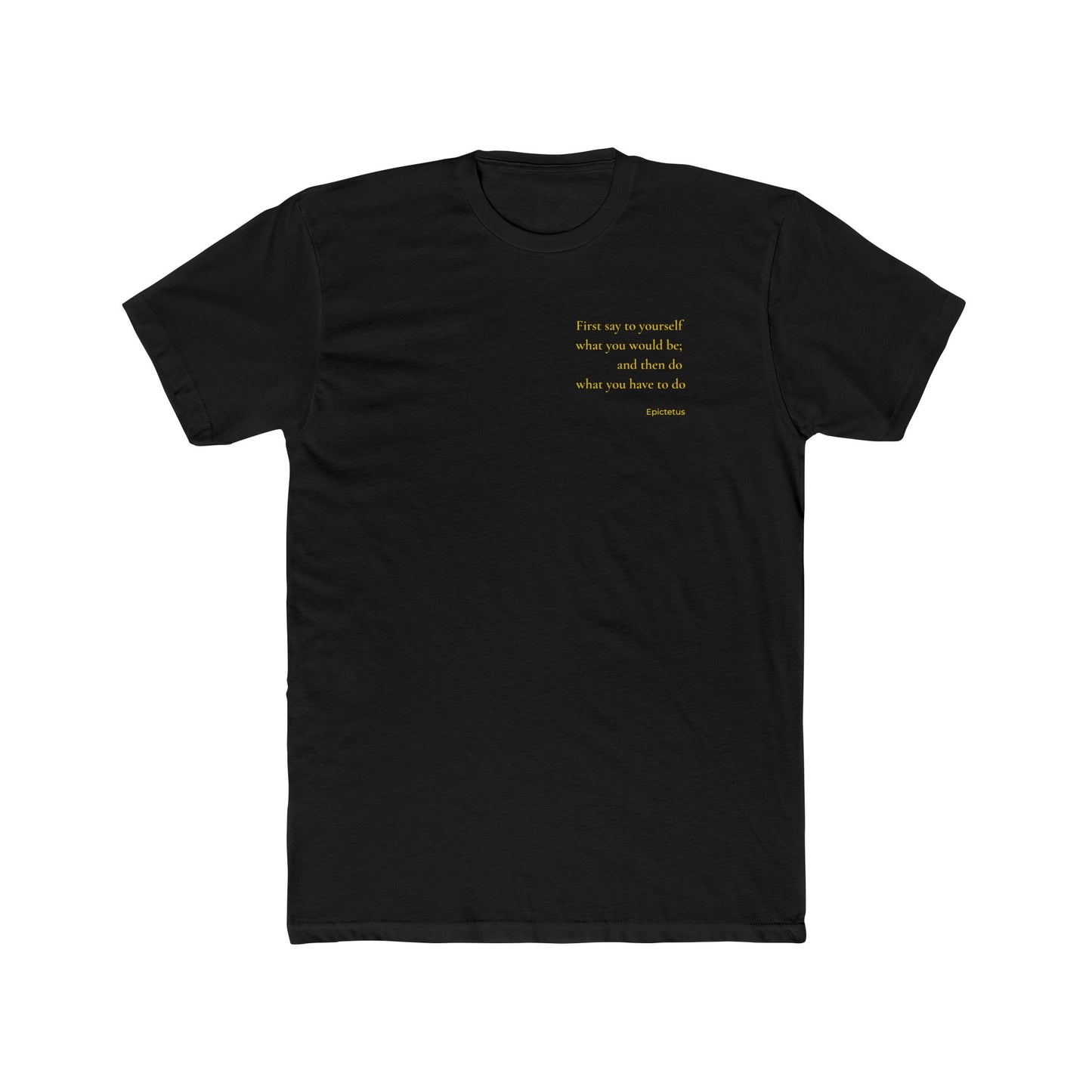 W2 First Say To Yourself What You Would Be - T-Shirt